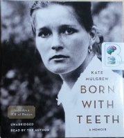 Born with Teeth - A Memoir written by Kate Mulgrew performed by Kate Mulgrew on CD (Unabridged)